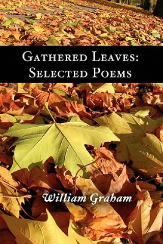 Książka Gathered Leaves: Selected Poems William Graham