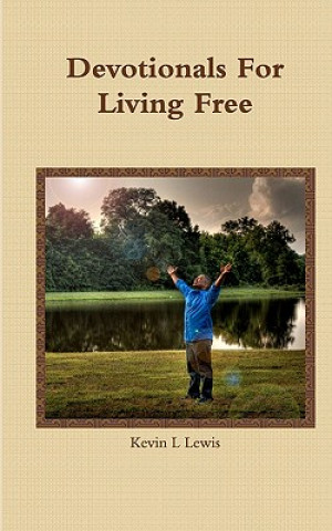 Книга Devotionals For Living Free Kevin Lee Lewis