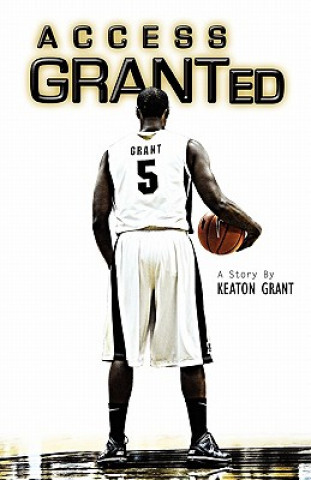 Knjiga Access GRANTed Keaton Grant