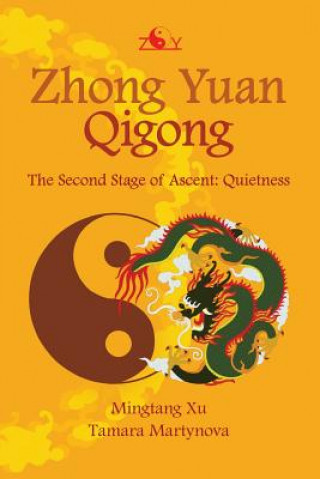 Könyv Zhong Yuan Qigong: The Second Stage of Ascent: Quietness Tamara Martynova