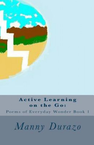 Książka Active Learning on the Go: : Poems of Everyday Wonder Book 1 Manny Durazo