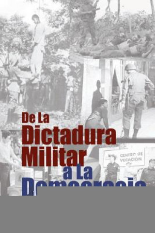 Buch De La Dictadura Militar a La Democracia: Memorias de un político Salvadore?o 1931-1994 Julio Adolfo Rey Prendes