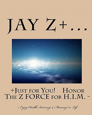 Carte Just for You - Honor The Z FORCE for H.I.M.: - Enjoy Health, Intimacy & Meaning in Life Dr Jay Z+