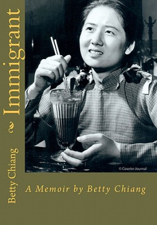 Książka Immigrant: A Memoir by Betty Chiang Betty Chiang