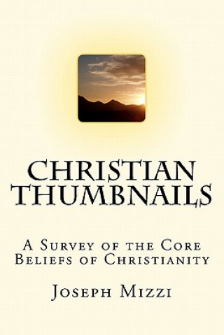 Книга Christian Thumbnails: A Survey of the Core Beliefs of Christianity Joseph Mizzi