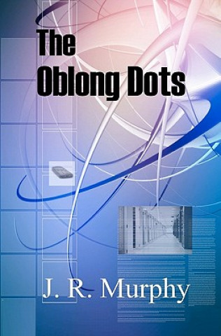 Книга The Oblong Dots J R Murphy