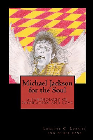 Livre Michael Jackson for the Soul: a fanthology of inspiration and love Lorette C Luzajic