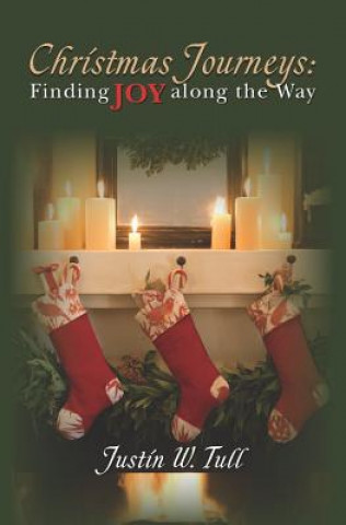 Libro Christmas Journeys: Finding Joy Along the Way Justin W Tull