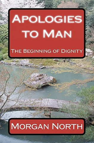 Kniha Apologies to Man: The Beginning of Dignity Morgan North M Ed