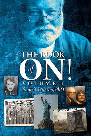 Book The Book of On!: Volume 1 Emil O Hanson Phd