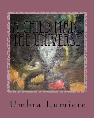 Carte A Child made the Universe: Umbralumiere moves schools Umra Lumiere