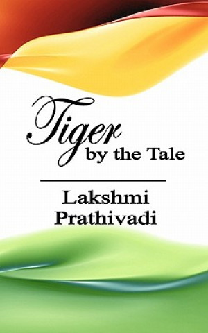 Kniha Tiger by the Tale Lakshmi Prathivadi