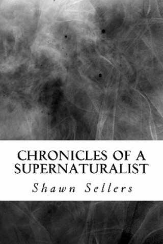 Kniha Chronicles of a Supernaturalist Shawn Sellers