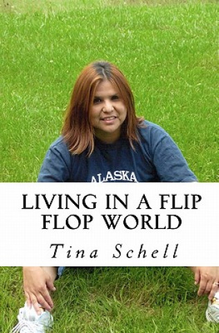 Libro Living In A Flip Flop World: Living In A Flip Flop World Tina Schell