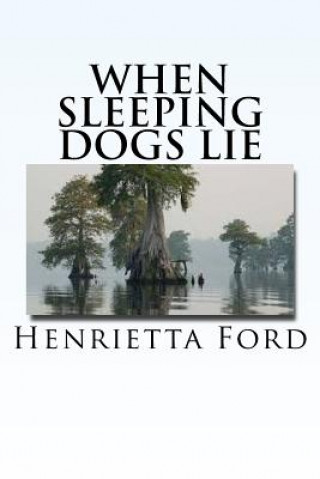 Carte When Sleeping Dogs Lie Henrietta F Ford