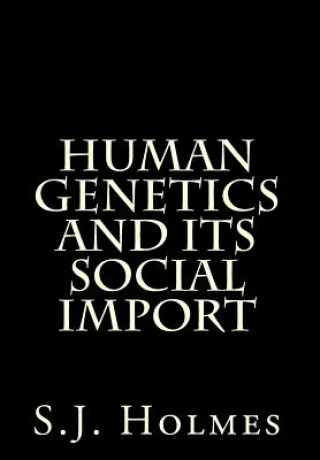 Carte Human Genetics And Its Social Import S J Holmes