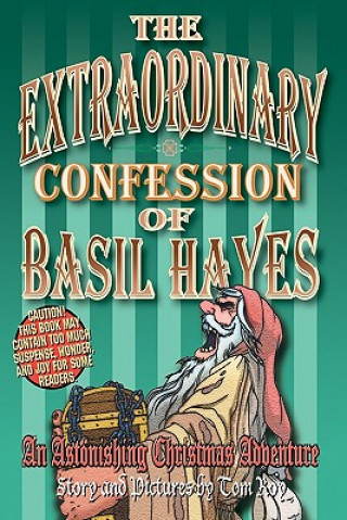 Książka The Extraordinary Confession of Basil Hayes: An Astonishing Christmas Adventure Tom Roy