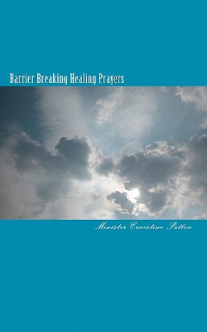 Knjiga Barrier Breaking Healing Prayers Min Ernestine Patton