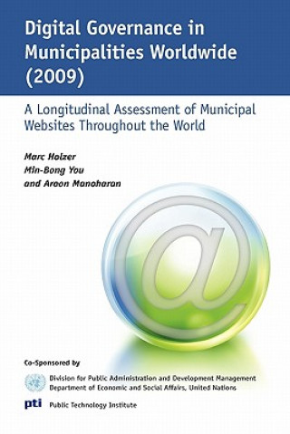 Kniha Digital Governance in Municipalities Worldwide (2009): A Longitudinal Assessment of Municipal Websites Throughout the World Marc Holzer