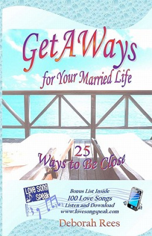 Könyv Getaways for Your Married Life: 25 Ways to Be Close Deborah Rees