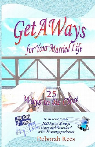 Książka Getaways for Your Married Life: 25 Ways to Be Close Deborah Rees