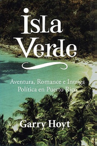 Książka Isla Verde: Aventura, Romance e Intriga Política en Puerto Rico Garry Hoyt