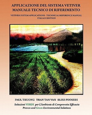 Kniha Applicazione Del Sistema Vetiver Manuale Tecnico Di Riferimento: Vetiver System Applications - Technical Reference Manual - ITALIAN Edition Paul Truong