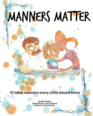 Könyv Manners Matter: 10 Table Manners Every Child Should Know Mark Baltes