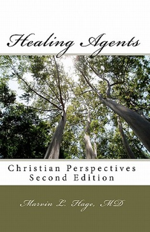 Kniha Healing Agents: Christian Perspectives Second Edition Marvin L Hage MD