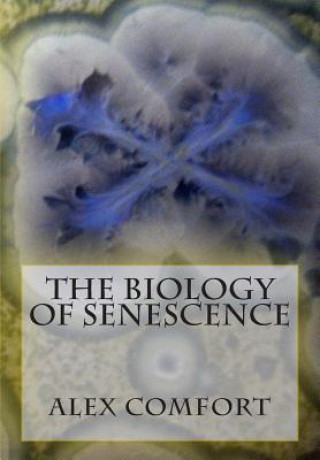 Kniha The Biology of Senescence Alex Comfort