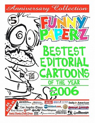 Könyv FUNNY PAPERZ #5 - Bestest Editorial Cartoons of the Year - 2006 Joe King