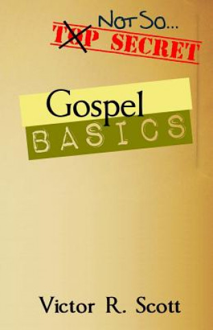 Könyv Gospel Basics: Seeing the Goodness of the Good News Victor R Scott