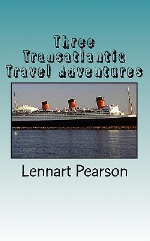 Kniha Three Transatlantic Travel Adventures Lennart Pearson