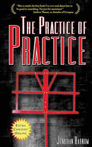 Könyv The Practice of Practice: How to Boost Your Music Skills Jonathan Harnum