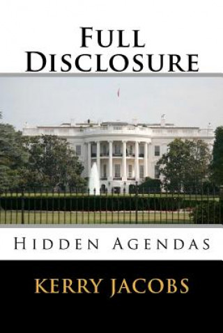 Könyv Full Disclosure: Hidden Agendas Kerry E Jacobs