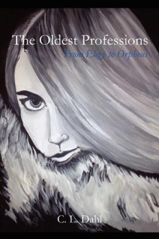 Book The Oldest Professions: From Elegy to Orpheus C L Dahl