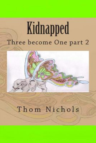 Kniha Kidnapped: Three become One part 2 Thom L Nichols