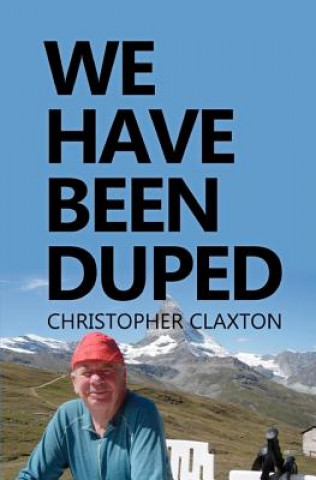 Knjiga We Have Been Duped MR Christopher Claxton