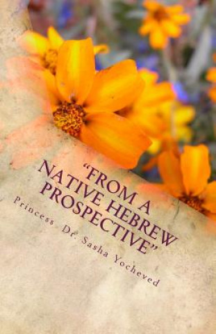 Kniha "From A Native Hebrew Prospective": Religious Culture Dr Princess Sasha Sapphirra Yocheved