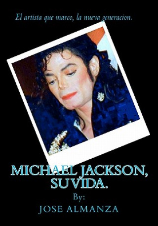 Livre Michael Jackson, su vida. Jose Almanza