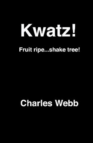 Książka Kwatz!: Fruit ripe...shake tree! Charles Webb