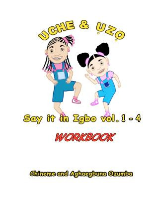 Buch Uche and Uzo Say It in Igbo Workbook Vol.1-4 Aghaegbuna Ou Ozumba