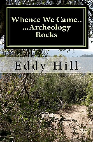 Kniha Whence We Came: ...Archeology Rocks Eddy Hill