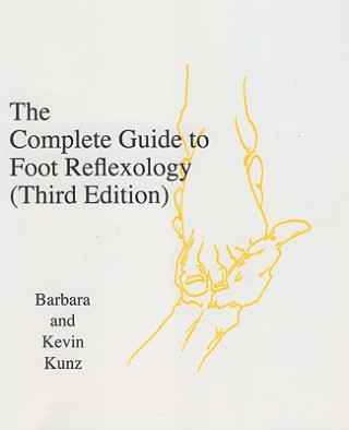 Kniha The Complete Guide to Foot Reflexology: 3rd Revision Kevin Kunz