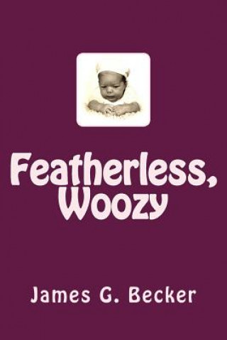 Knjiga Featherless, Woozy James G Becker