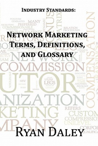 Book Industry Standards: Network Marketing Terms, Definitions, and Glossary Ryan Daley