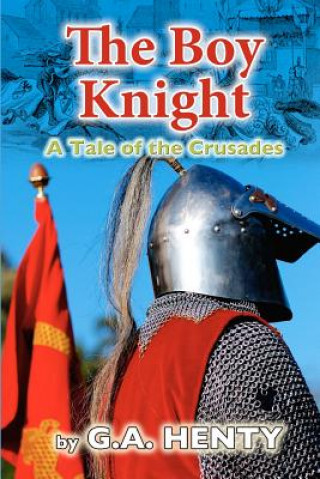 Книга The Boy Knight: A Tale of the Crusades G. A. Henty