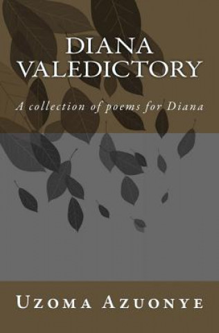 Książka Diana Valedictory: A collection of poems for Diana MR Uzoma Chijioke Azuonye