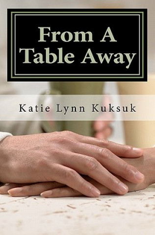Knjiga From A Table Away MS Katie Lynn Kuksuk