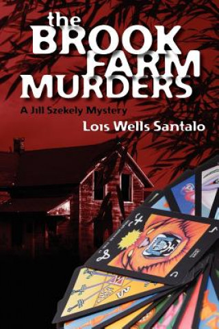 Kniha The Brook Farm Murders: a Jill Szekely mystery Lois Wells Santalo